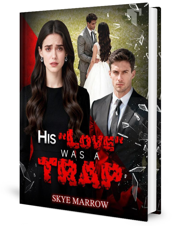 His "Love" Was A Trap Novel by Skye Marrow _ Novel