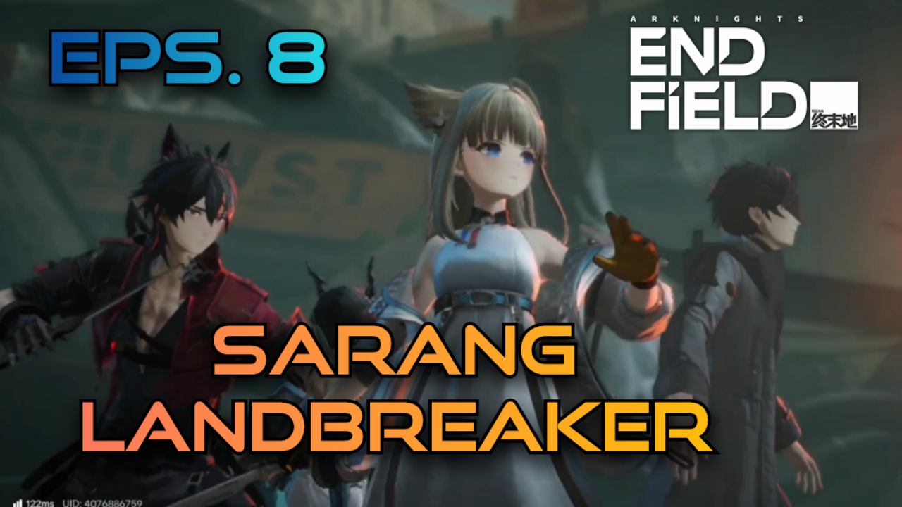 [Video] Sarang Landbreaker (Eps. 8) ARKNIGHTS: ENDFIELD
