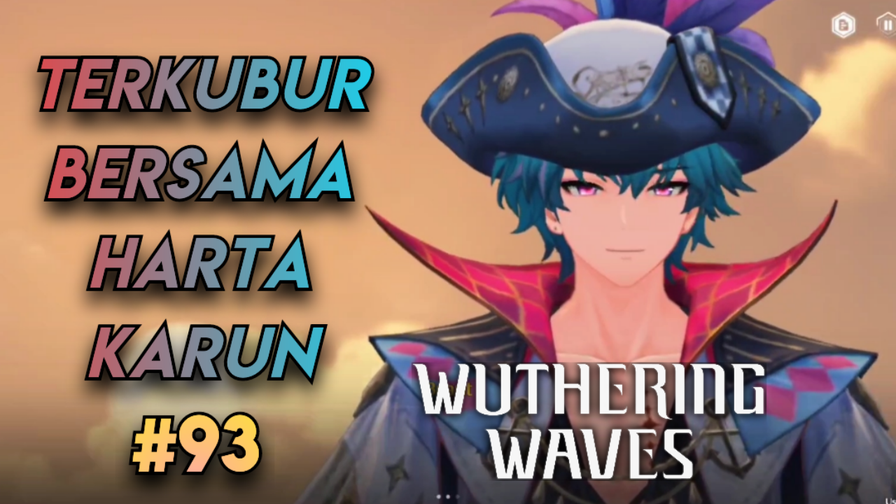 [Video] Terkubur Bersama Harta Karun (#93) WUTHERING WAVES