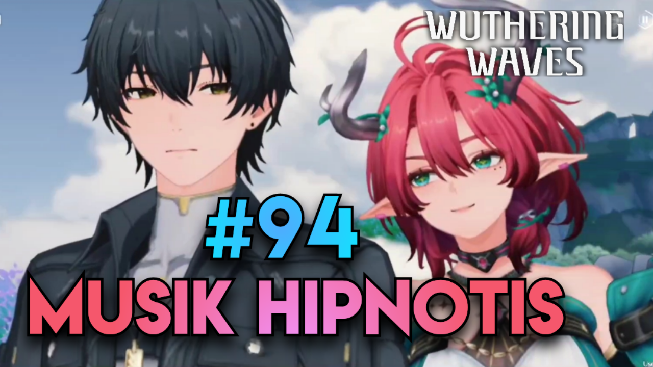 [Video] Musik Hipnotis (#94) WUTHERING WAVES