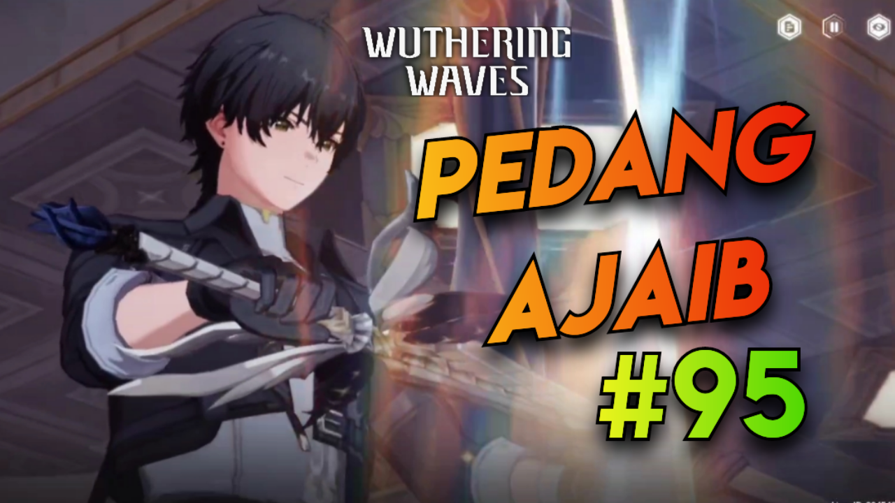 [Video] Pedang Ajaib (#95) WUTHERING WAVES