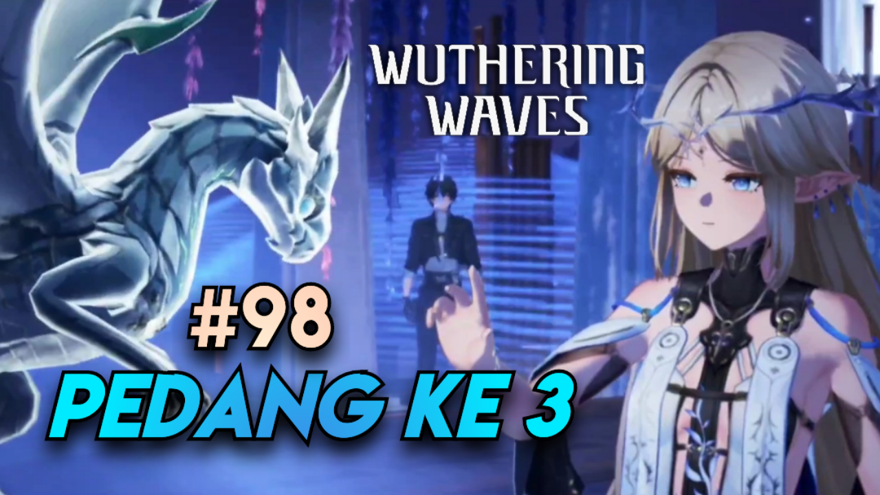 [Video] Pedang Ke 3 (#98) WUTHERING WAVES