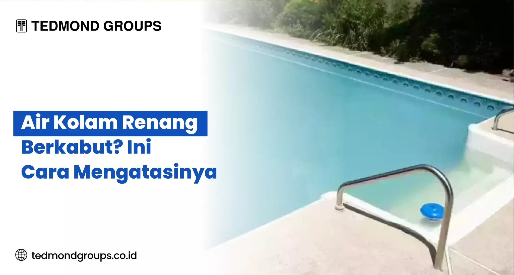 Kenapa Air Kolam Renang Berkabut? Ini Cara Mengatasinya