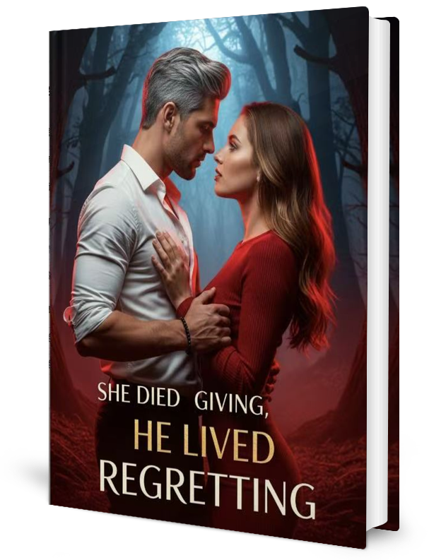 She Died Giving He Lived Regretting Novel by Noah _ Novel