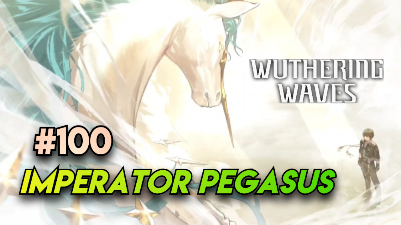 [Video] Imperator Pegasus (#100) WUTHERING WAVES