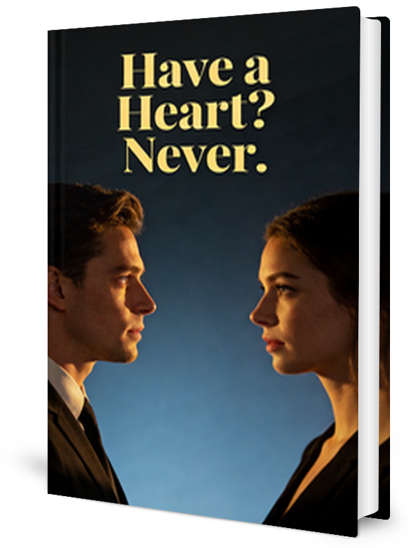 Have a Heart? Never. Novel by Avery Moore _ Novel