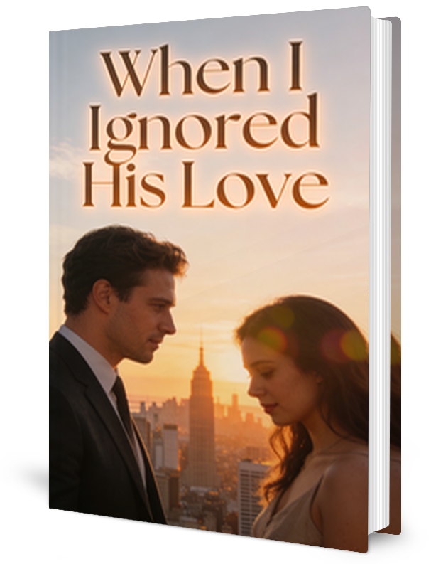 When I Ignored His Love Novel by Bev Wong _ Novel