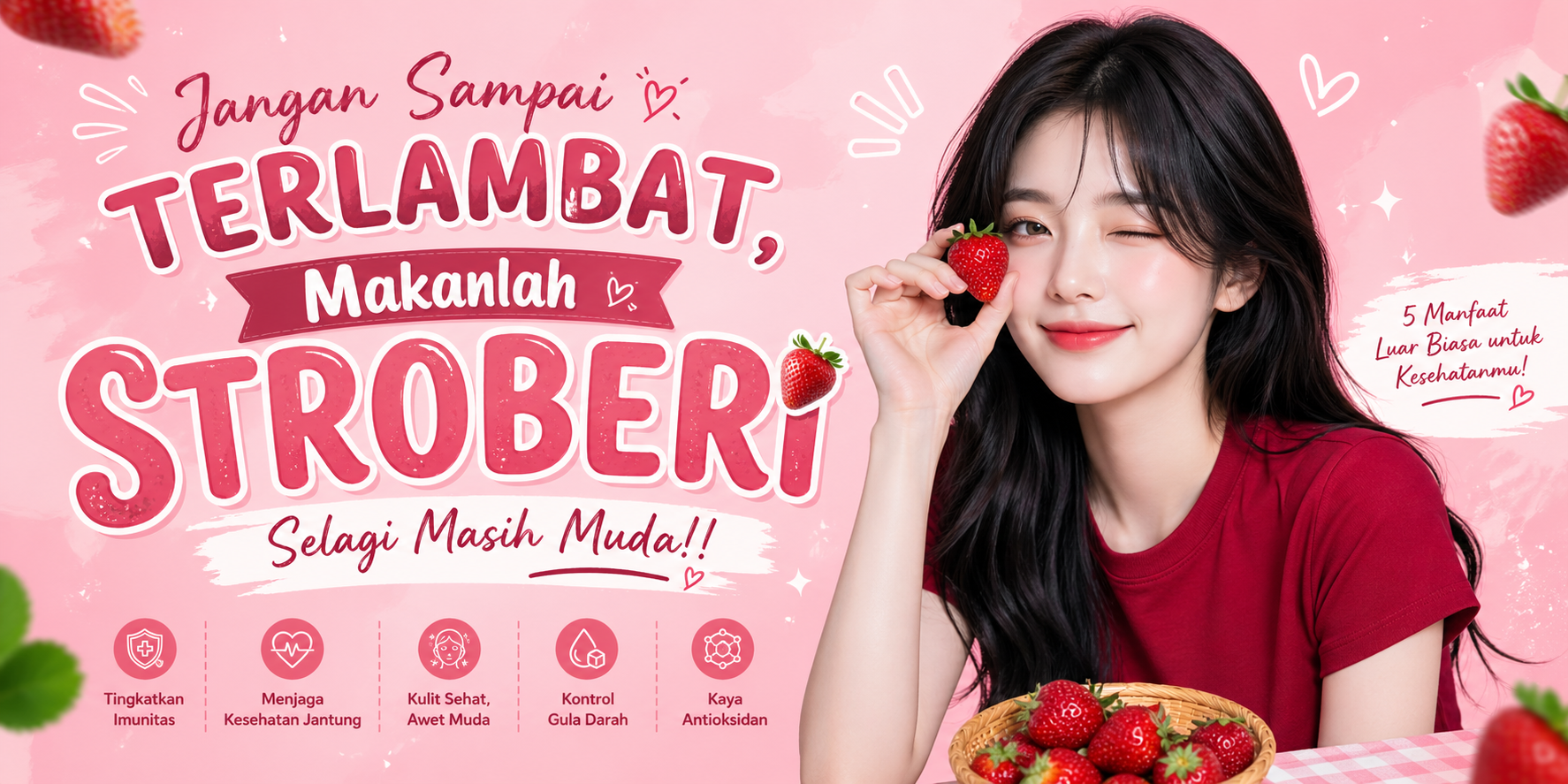 Jangan Sampai Terlambat, Makanlah Stroberi Selagi Masih Muda!!