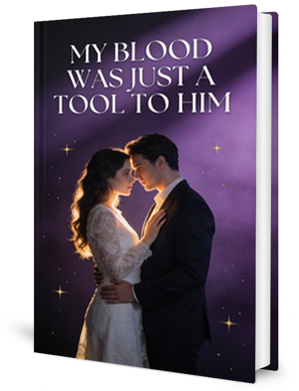 My Blood Was Just A Tool To Him Novel by Chloe Berry _ Novel
