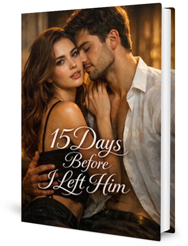 15 Days Before I Left Him Novel by ElaraThorne _ Novel
