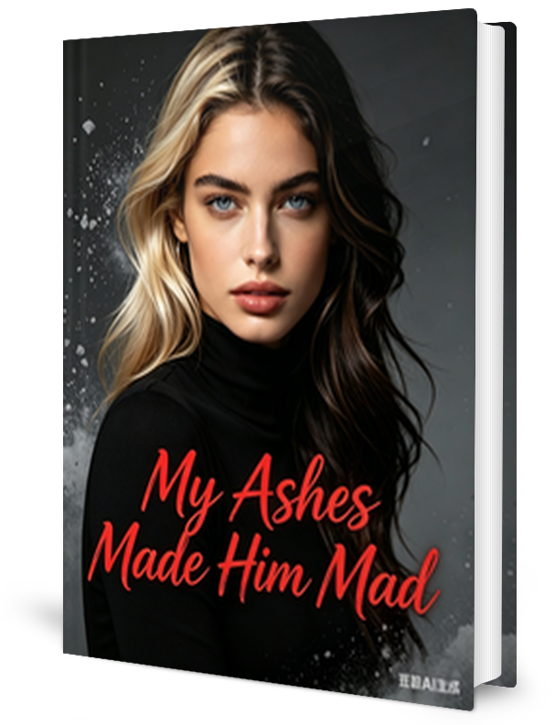 My Ashes Made Him Mad Novel by Gibsonnia _ Novel