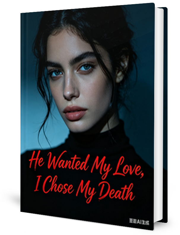 He Wanted My Love I Chose My Death Novel by Gibsonnia _ Novel
