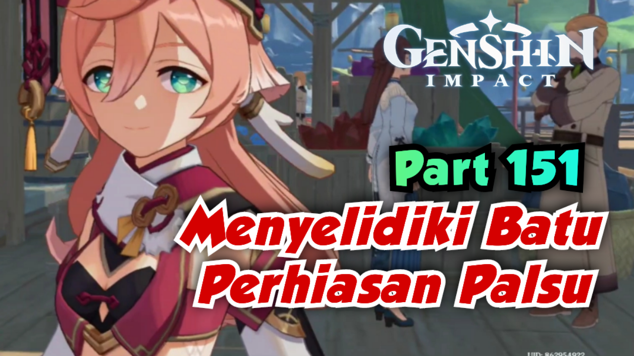 [Video] Menyelidiki Batu Perhiasan Palsu (Part 151) GENSHIN IMPACT