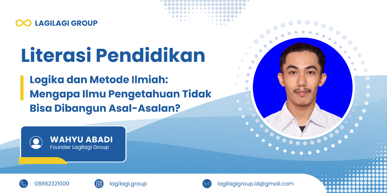 Logika dan Metode Ilmiah: Mengapa Ilmu Pengetahuan Tidak Bisa Dibangun Asal-Asalan?