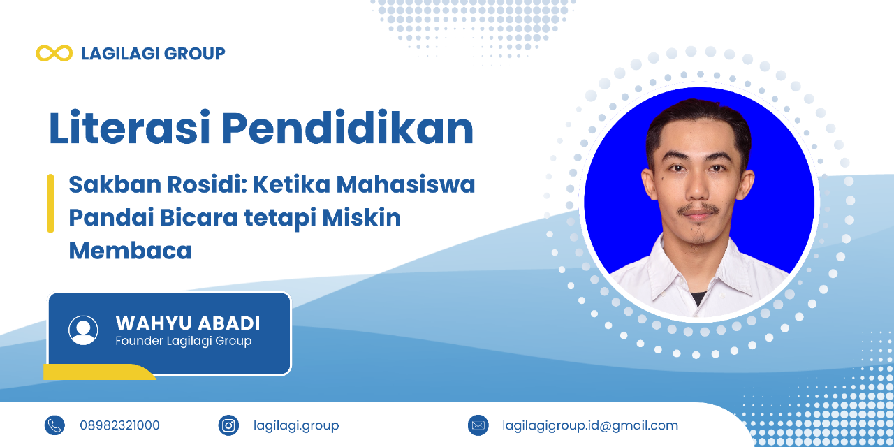 Sakban Rosidi: Ketika Mahasiswa Pandai Bicara tetapi Miskin Membaca