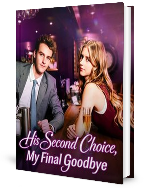 His Second Choice My Final Goodbye Novel by Sugar Nyfe _ Novel
