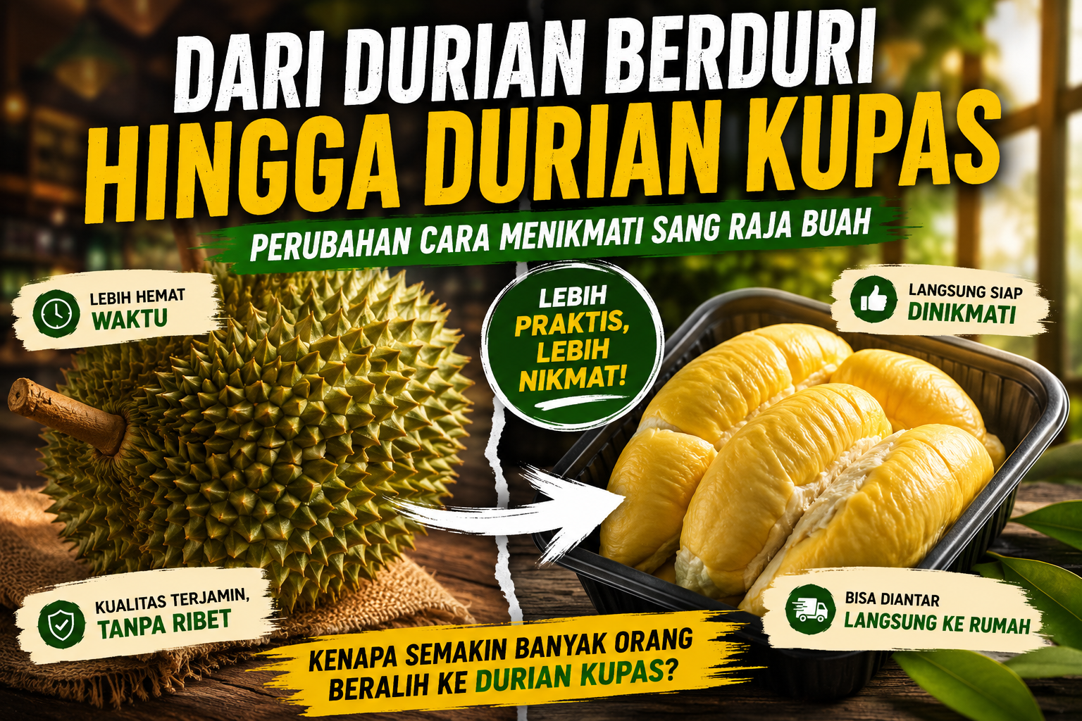 Dari Durian Berduri hingga Durian Kupas: Perubahan Cara Menikmati Sang Raja Buah