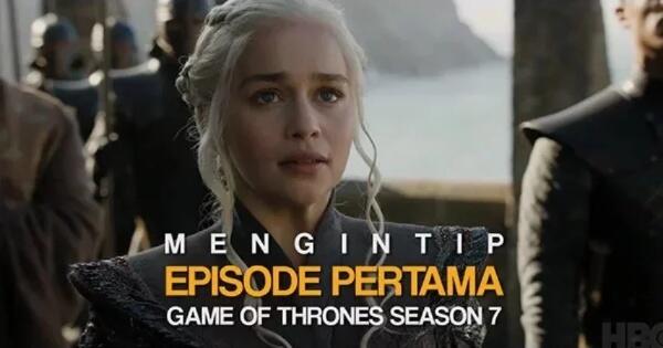 Mengintip Episode Pertama Game of Thrones Season 7. Udah 