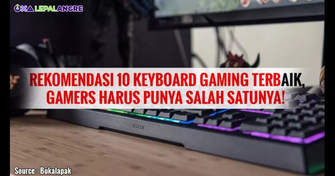7 Keyboard Gaming Terbaik Yang Paling Bagus Untuk Para Gamers KASKUS