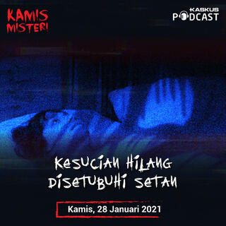 Kesucian Hilang Disetubuhi Setan | KASKUS Podcast