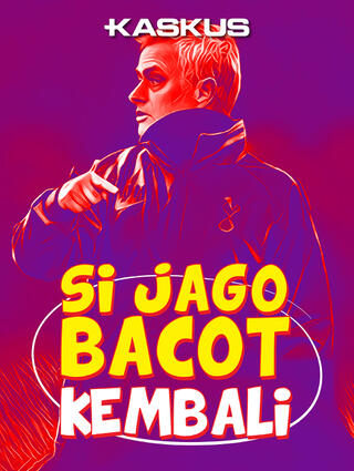 si-jago-bacot-kembali