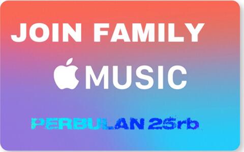 JOIN APPLE MUSIC FAMILY 25rb