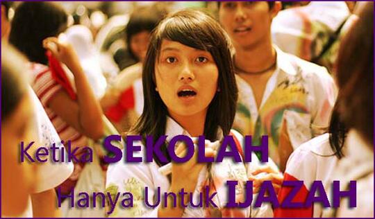Ketika Sekolah Hanya Untuk Ijazah