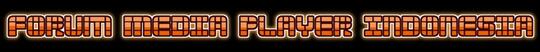 Forum Media Player Indonesia - Part 1