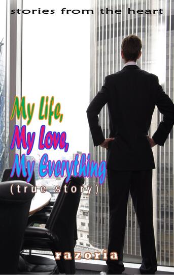 My Life, My Love, My Everything (True Story)