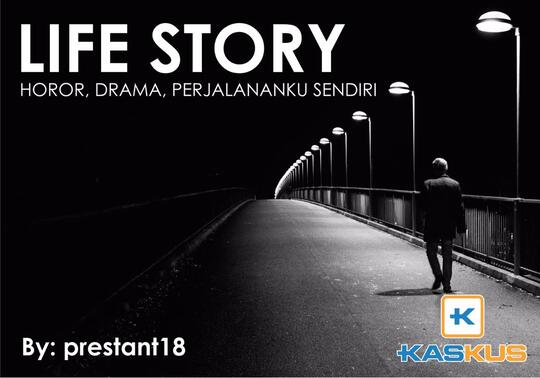 Life Story: Horor, Drama, Kisah Seorang Perantau (lanjutan)  KASKUS