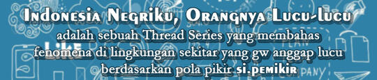 Indonesia Negriku, Orangnya Lucu-lucu (Benci Sama Orang, Tapi Dikepoin)