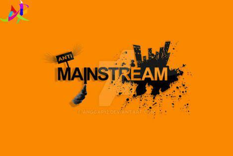 Siapa Bilang Anti-Mainstream Selalu Negatif?