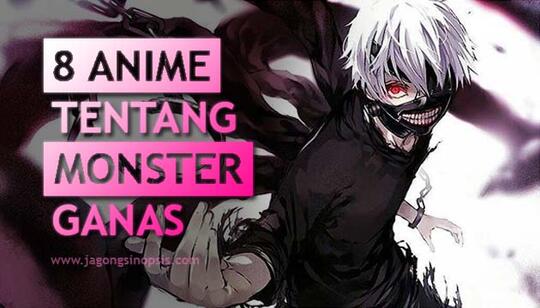 8 Anime Tentang Monster Ganas dan Sadis