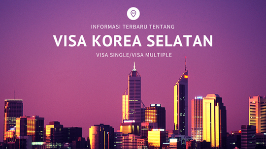 Peraturan Baru Persyaratan Multiple Visa ke Korea Selatan