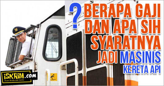 Gaji Masinis Kereta Api Sampai Dua Digit, Ada yang Mau? (Ini Syaratnya)