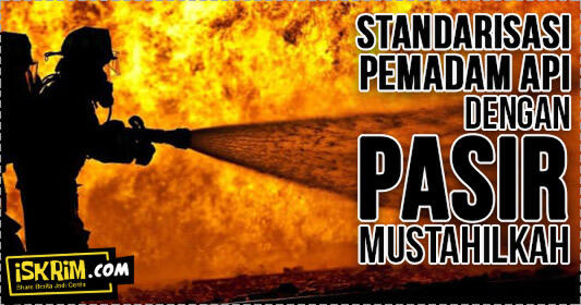 Pemadam Kebakaran Dengan Pasir, Mustahil Apa Terbuktikan, ya?