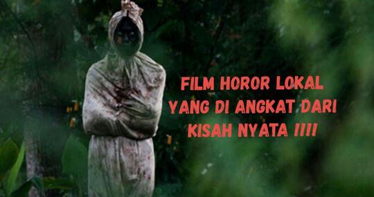Deretan Film Horor Indonesia Yang Di Angkat Dari Kisah Nyata