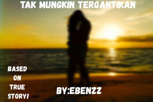 Tak Mungkin Tergantikan