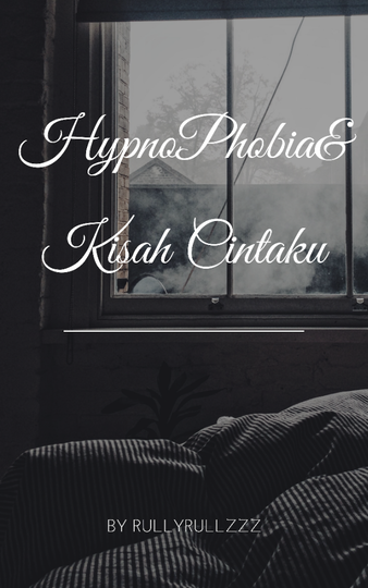 Hypnophobia & Kisah Cintaku