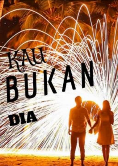 KAU BUKAN DIA
