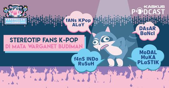 Menanggapi Netizen yang Suka Teriak "Fans K-Pop Alay! Suka Sama Banci!"