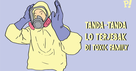 Apa GanSis Berada Dalam Toxic Family? Coba Cari Tau Di Sini!
