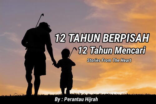 12 TAHUN BERPISAH 12 TAHUN MENCARI