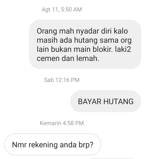 Dia yang punya "hutang", tapi dia yang ngancam.