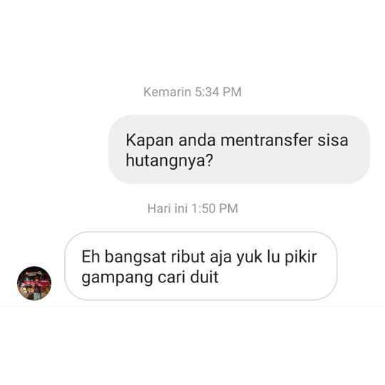 Dia yang punya "hutang", tapi dia yang ngancam.
