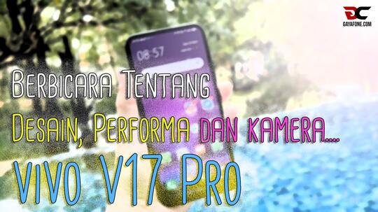 Review Pake vivo V17 Pro Seminggu: Berbicara Desain, Performa Dan Kamera!!