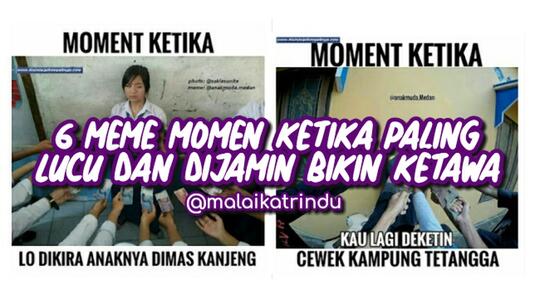 6 Meme "Momen Ketika" Paling Lucu dan Bikin Ketawa! Pernah Ngalamin Juga?