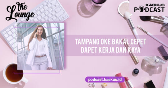 Tampang Oke Bakal Cepet Dapet Kerja Dan Kaya