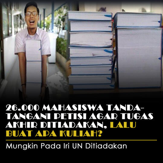 26.000 Mahasiswa Tandatangani Petisi Agar Tugas Akhir Ditiadakan, Ngapain Kuliah?