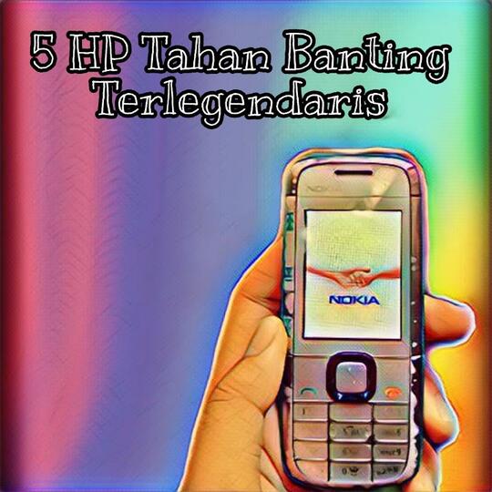 5 Hp Tahan Banting Terlegendaris